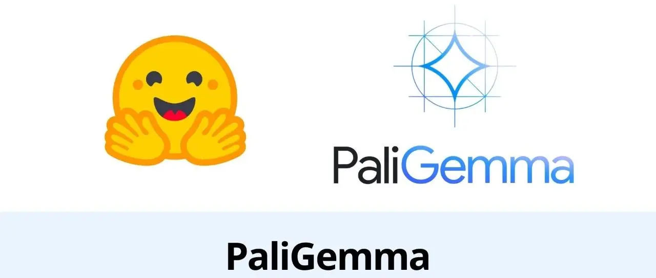 Paligemma 正式发布 — google 最新发布的前沿开放视觉语言模型